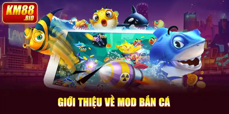 giới thiệu về mod bắn cá