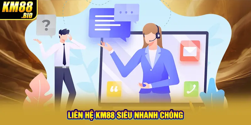 Liên hệ KM88 siêu nhanh chóng