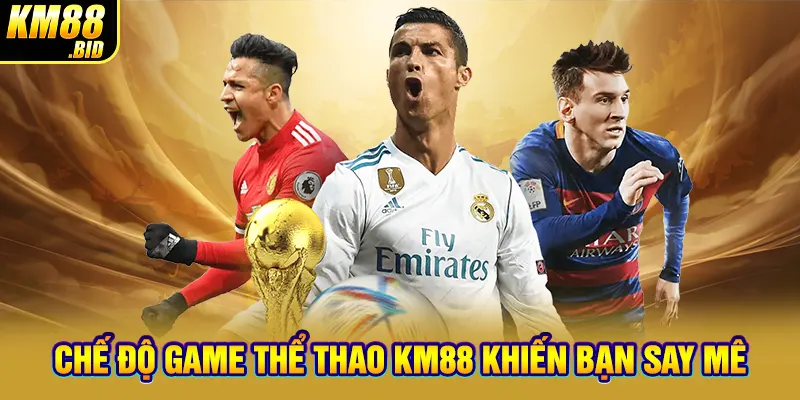 Chế độ game thể thao KM88 khiến bạn say mê