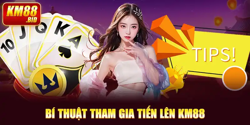 Bí thuật tham gia tiến lên KM88